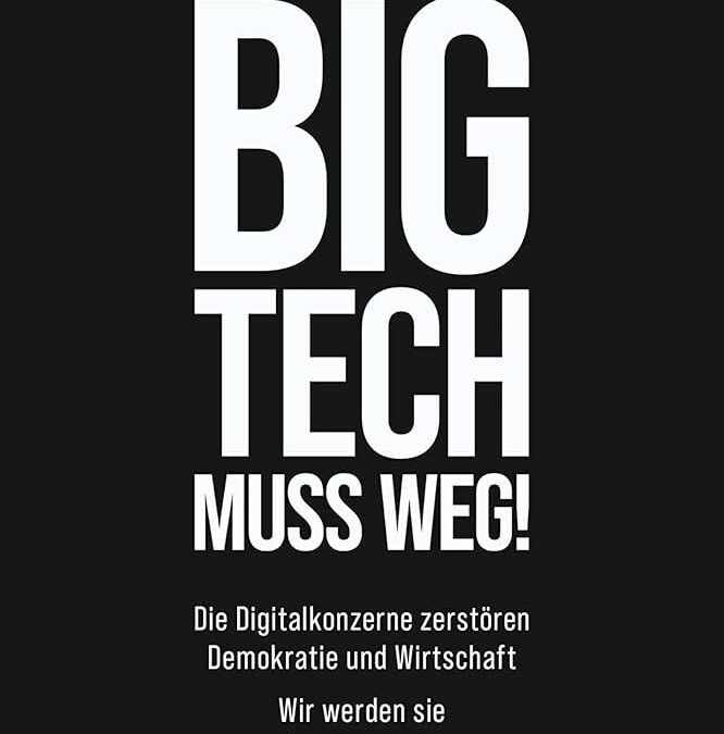 BIG TECH MUSS WEG!