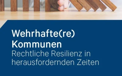 Wehrhafte(re) Kommunen – Rechtliche Resilienz in herausfordernden Zeiten
